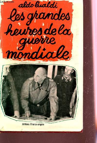 LES GRANDES HEURES DE LA GUERRE MONDIALE.