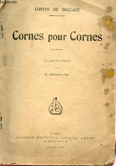 CONTES DE BOCCACE / CORNES POUR CORNES - ROGER DE JEROLI - LE COCU CONSOLE - LE CUISINIER - UN FRERE QUETEUR - LA TETE D'ANE - LES ORAISONS POUR LA SANTE - PERRONNELLE OU LA FEMME AVISEE - LE JALOUX ORRIGE - LE MARI CONFESSEUR - LA DOUBLE DEFAITE.....