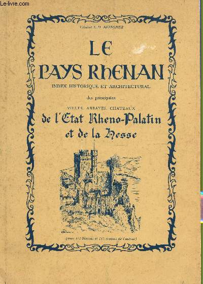 LE PAYS RHENAN - INDEX HISTORIQUE ET ARCHITECTURAL DES PRINCIPALES VILLES, ABBAYES, CHATEAUX DE L'ETAT RHEO-PALATIN ET