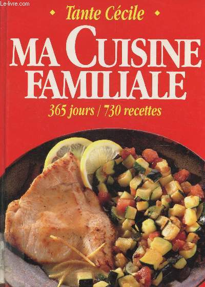 MA CUISINE FAMILIALE - 365 JOURS - 730 RECETTES.