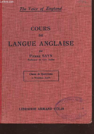 COURS DE LANGUE ANGLAISE - CLASSE DE QUATRIEME ET TROISIEME ANNEE / THE VOICE OF ENGLAND.