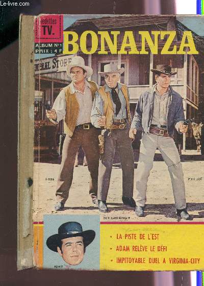 BONANZA : LA PISTE DE L'EST + ADAM RELEVE LE DEFI + IMPITOYABLE DUEL A VIRGINIA CITY / (N5-6-7 - OCT-NOC-DEC 1965) / ALBUM N1 - VEDETTES TV.