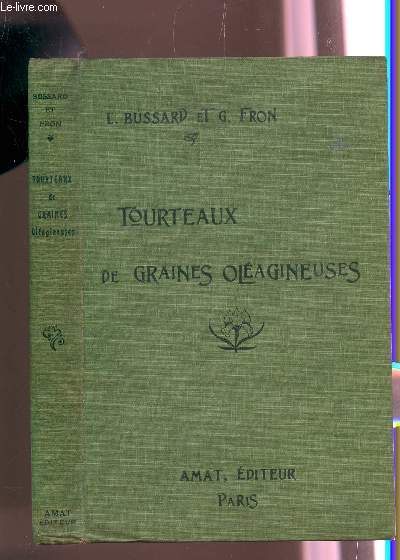 TOURTEAUX DE GRAINES OLEAGINEUSES / ORIGINE - COMPOSITION - UTILISATION - EXAMEN MACROSCOPIQUE ET MICROSPCOPIQUE - DIAGNOSE.