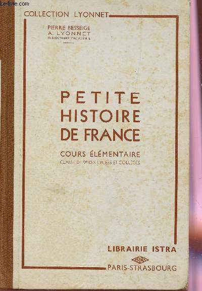 PETITE HISTOIRE DE FRANCE- CLASSE DE 9e DES LYCEES ET COLLEGES / COLLECTION LYONNET.