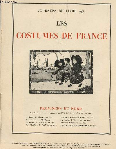 LES COSTUMES DE FRANCE - XIXE SIECLE - PROVINCES DU NORD / COLLATIONNE - 9 PLANCHES DONT 1 PLANCHE DE OULEURS : FEMME DE SAINT GORGON).