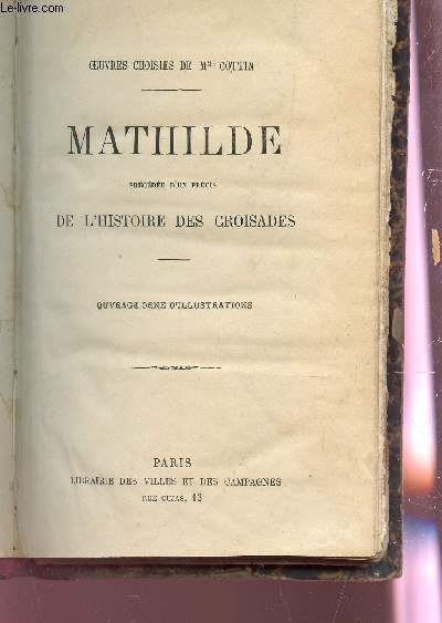 MATHILDE - PRECEDE D'UN PRECIS DE L'HISTOIRE DES CROISADES.