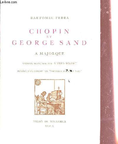 CHOPIN ET GEORGE SANF A MAJORQUE - VERSION FRANCAISE PAR ALFRED ROSSER - PRECEDE D'UN EXTRAIT DES 