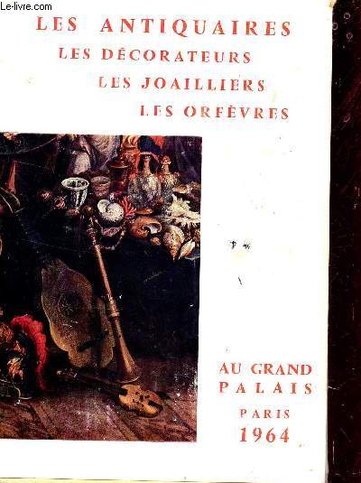 LES ANTIQUAIRES - LES DECORATEURS, LES JOAILLIERS, LES ORFEVRES - AU GRAND PALAIS A PARIS DU 26 SEPTEMBRE AU 18 OCTOBRE 1964.