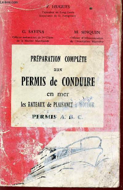 PREPARATION COMPLETE AUX PERMIS DE CONDUIRE EN MER - LES BATEAUX DE PLAISANCE A MOTEUR - PERMIS A, B, C.