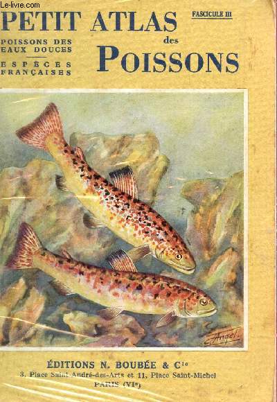 PETIT ATLAS DES POISSONS / FASCICULE III : POISSONS DES EAUX DOUCES - ESPECES FRANCAISES.