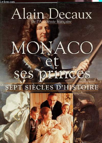 MONACO ET SES PRINCES - SEPT SIECLES D'HISTOIRE.