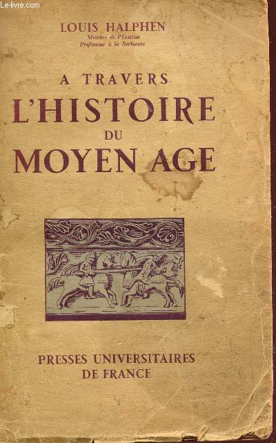 A TRAVERS L'HISTOIRE DU MOYEN AGE.