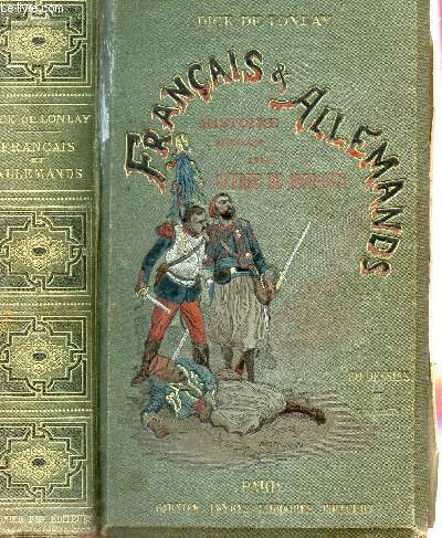 FRANCAIS ET ALLEMANDS - HISTOIRE ANECDOTIQUE DE LA GUERRE DE 1870-1871 / Niederbronn, Wissembourg, Froeschwiller, Chlons, Reims, Buzancy, Beaumont, Mouzon, Bazeilles et Sedan / CINQUIEME EDITION.