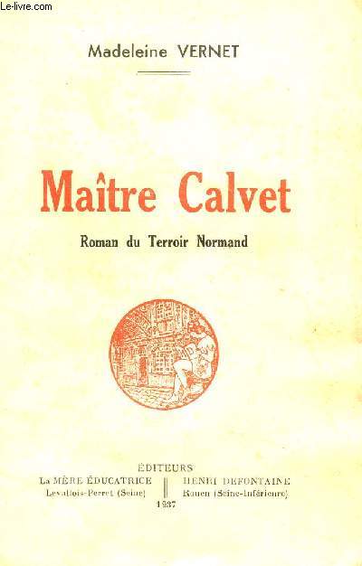 MAITRE CALVET - ROMAN DU TERROIR NORMAND.