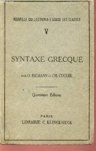 SYNTAXE GRECQUE - TOME V / NOUVELLE COLLECTION A L'USAGE DES CLASSES / QUATRIEME EDITION.