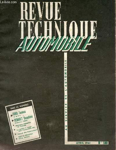 REVUE TECHNIQUE AUTOMOBILE / AVRIL 1961 - N180 / FORD TAUNUS : 17 M P 3 - RENAUD RENAULT DAUPHINE : EVOLUTION 1960-61 / NOUVEAUX DISPOSITIFS DE FREINAGE / LE MOTEUR 2 TEMPS DANS L'AUTOMOBILE / JOURNAL DES CONSTRUCTEUR * SPORT ET MECANIQUE ...