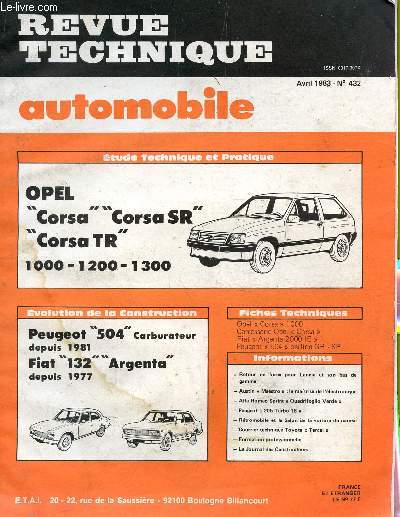 REVUE TECHNIQUE AUTOMOBILE / AVRIL 1983 - N432 / OPEL CORSA CORSA SR CORSA TR 1000 - 1200 - 1300 / PEUGEOT 504 CARBURATEUR DEPUIS 1981 - FIAT 132 ARGENTA DEPUIS 1977 ....