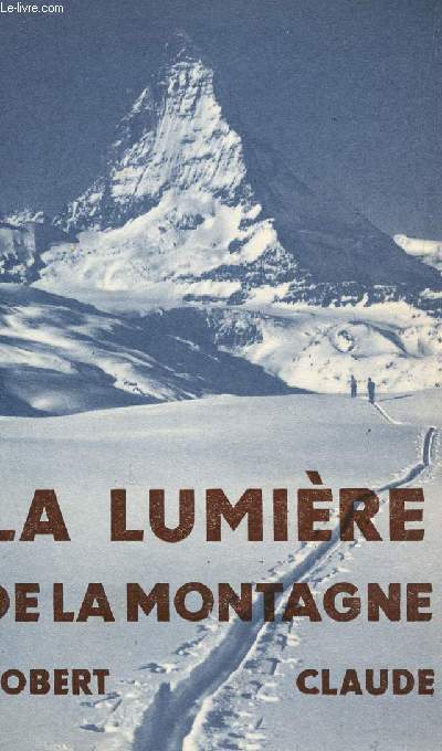 LA LUMIERE DE LA MONTAGNE (ROMAN INSPIRE DE F. WEISER).