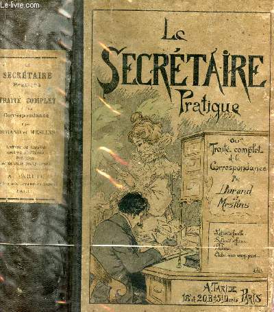 LE SECRETAIRE PRATIQUE - TRAITE COMPLET DE LA CORRESPONDANCE.