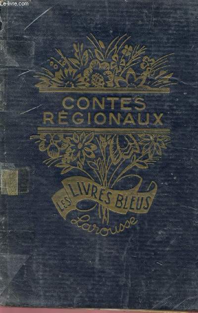 CONTES REGIONAUX / CONTES ET LEGENDES D'AUTREFOIS - COLLECTI0N LES LIVRES BLEUS.