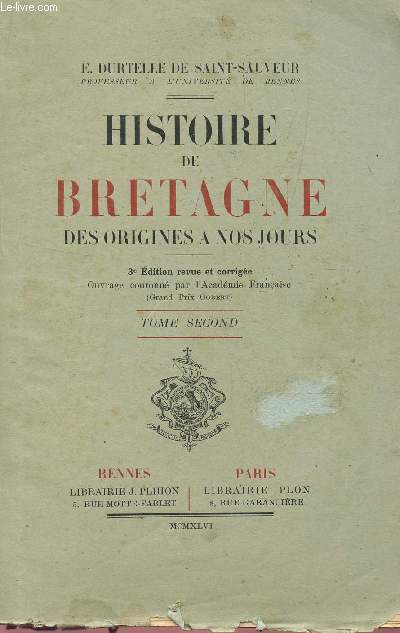 HISTOIRE DE BRETAGNE - DES ORIGNES A NOS JOURS / TOME SECOND / 3e EDITION.