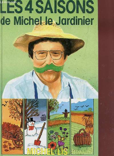 LES QUATRE SAISONS DE MICHEL LE JARDINIER.