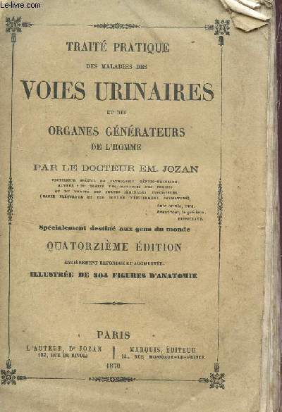 TRAITE PRATIQUE DES MALADIES DES VOIES URINAIRES ET DES ORGANES GENERATEURS / 14e EDITION.