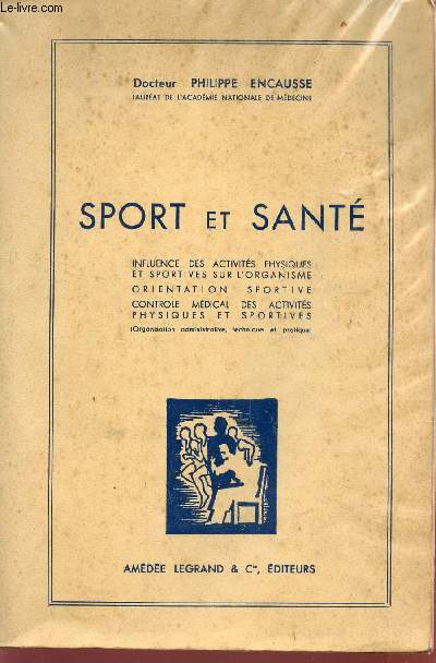 SPORT ET SANTE / INFLUENCE DES ACTIVVITES PHYSIQUES ET SPORTIVES SUR L'ORGANISME - ORIENTATION SPORTIVE - CONTROLE MEDICAL DES ACTIVITES PHYSIQUES ET SPORTIVES.