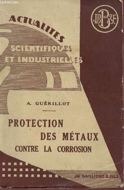 PROTECTION DES METAUX CONTRE LA CORROSION / ACTUALITES SCIENTIFIQUES ET INDUSTRIELLES.