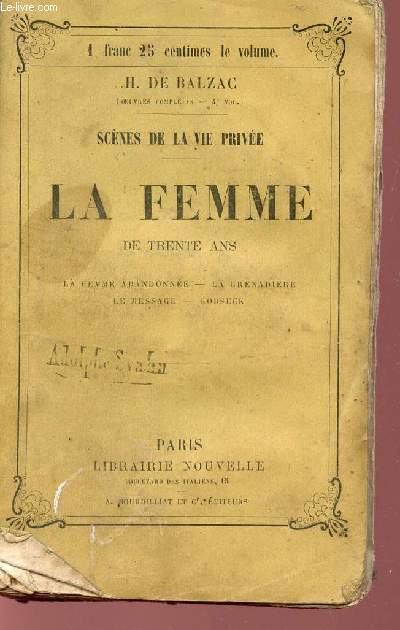 LA FEMME DE TRENTE ANS / LA FEMME ABANDONNEE - LA GRENADIERE - LE MESSAGE - GORSECK / SCENES DE LA VIE PRIVEE.