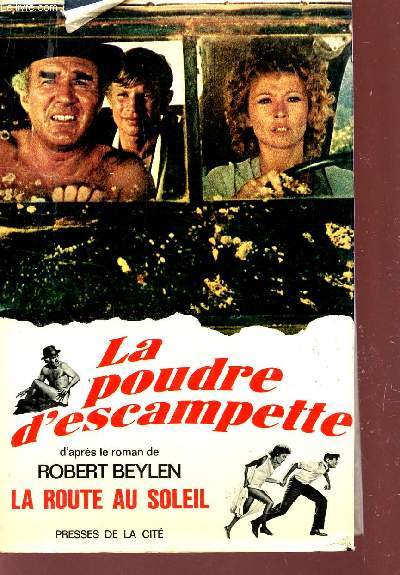 LA POUDRE D'ESCAMPETTE - D'APRES LE ROMAN DE ROBERT BEYLAN: LA ROUTE AU SOLEIL.