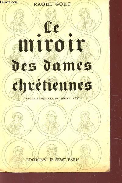 LE MIROIR DES DAMES CHRETIENNES - PAGES FEMININES DU MOYEN AGE.