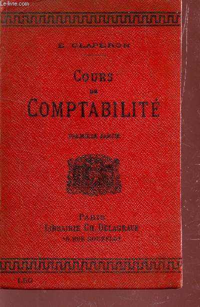 COURS DE COMPTABILITE - PREMIERE PARTIE / COURS COMPLET D'ENSEIGNEMENT SECONDAIRE SPECIAL.