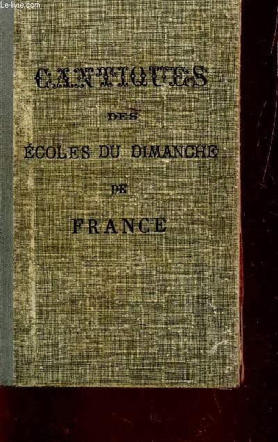 CANTIQUES DES ECOLES DU DIMANCHE DE FRANCE - 40e EDITION.