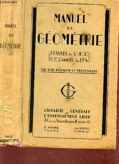 MANUEL DE GEOMETRIE - CLASSES DE 5e, 4e, 3e - 1e, 2e, 3e DES EPS / ENSEIGNEMENT DU SECOND DEGRE - PROGRAMME DE 1938 / 6e EDITION.