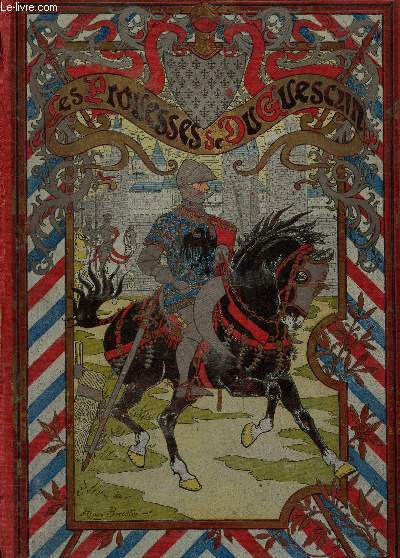 LES PROUESSES DU DU GUESCLIN / D'APRES LE DOCUMENTS HISTORIQUES LES PLUS RECENTS / 38 GRAVURES.