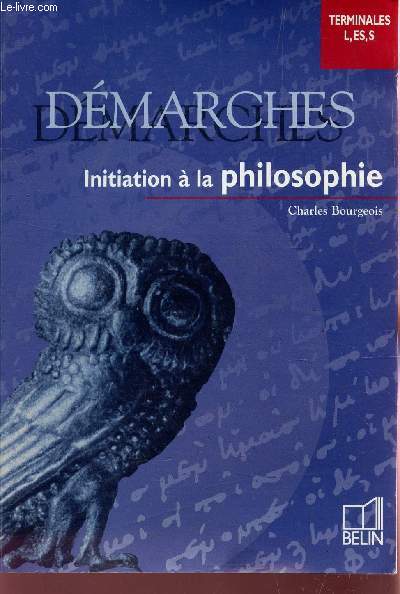 DEMARCHES - INITIATION A LA PHILOSOPHIE - TERMINALES L, ES, S.