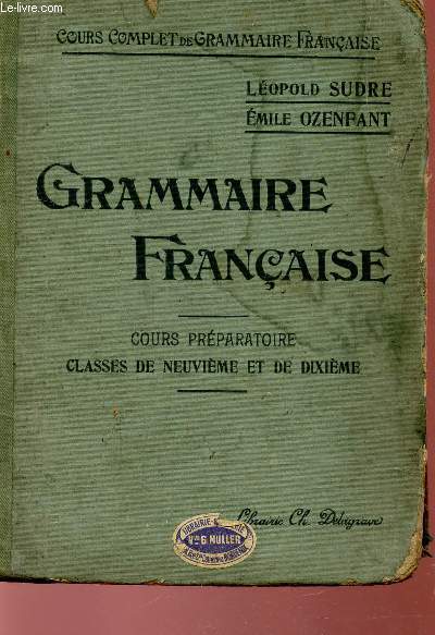 GRAMMAIRE FRANCAISE - COURS PREPARATOIRE - CLASSE DE NEUVIEME ET DE DIXIEME / COURS COMPLET DE GRAMMAIRE FRANCAISE.