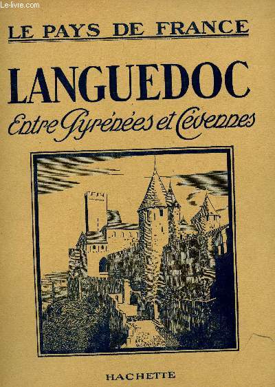 LANGUEDOC - ENTRES PYRENEES ET CEVENNES / COLLECTION LE PAYS DE FRANCE.