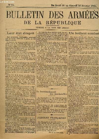 BULLETIN DES ARMEES DE LA REPUBLIQUE - N75 - DU 25 AU 27 FEVRIER 1915 + SUPPLEMENT / LEUR ETAT D'ESPRIT - LE BOMBARDEMENT DES DARDANELLES - PAROLES FRANCAISES - UN BRILLANT COMBAT - ETC....