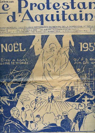 LE PROTESTANT D'AQUITAINE - 9e ANNEE - N99 - DECEMBRE 1957 / NOEL, LUMIERE DU MONDE - NOEL, UNE PETITE SEMENCE PORTEUSE DE VIE ETERNELLE - LA PETITE ETOILE BRILLANTE - NOEL, SEL DE LA TERRE - SEIGNOSSE 1957 - CONSISTOIRE DU BEARN ETC...