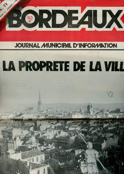 BORDEAUX, JOURNAL MUNICIPAL D'INFORMATION - JANVIER 77 - N31 - 3e ANNEE / LA PROPRETE DE LA VILLE...