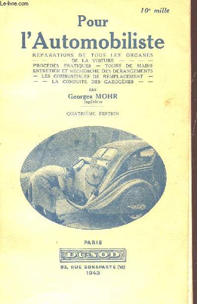 POUR L'AUTOMOBILISTE /Rparations de tous les organes de la voiture, procds pratiques, tours de mains, entretien et recherche des drangements, les combustibles de remplacement, la conduite des gazognes..