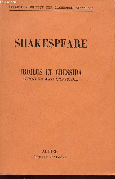 TROILUS ET CRESSIDA / COLLECTION BILINGUE DE CLASSIQUES ETRANGERS.