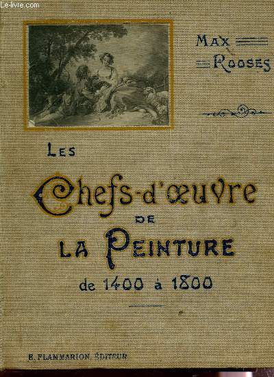 LES CHEFS D'OEUVRE DE LA PEINTURE - DE 1400 A 1800.