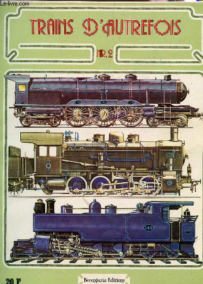 TRAINS D'AUTREFOIS - NUMERO 2 / RIVALITE ENTRE CHEMINS DE FER ANGLAIS - LE RESEAU FERRE FRANCAIS - L'ALLEMAGNE UNIT EN EUROPE - L4ITALIE ELECTRIFIE SES CHEMINS DE FER - GRANDES VOIES FERREES AMERICIANES- VOIES FERREES AUTOUR DU MONDE.