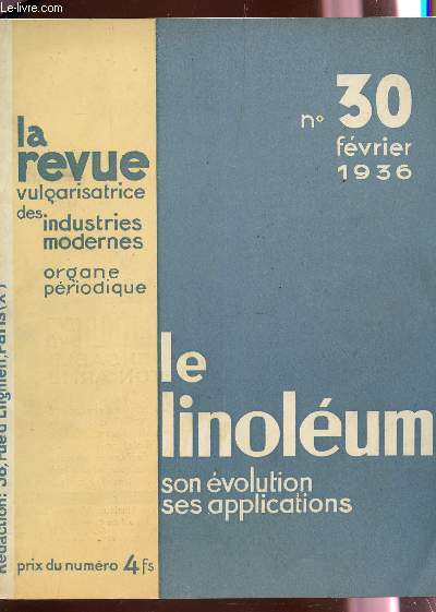 LE LINOLEUM, SON EVOLUTION, SES APPLICATIONS / N30 - FEVRIER 1936 / LA REVUE VULGARISATRICE DES INDUSTRIES FRANCAISES, ORGANE PERIODIQUE.