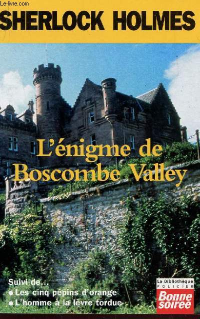 SHERLOCK HOLMES : L'ENIGME DE BOSCOMBRE VALLEY - LES CINQ PEPINS D'ORANGE - L'HOMME A LA LEVRE TORDUE.