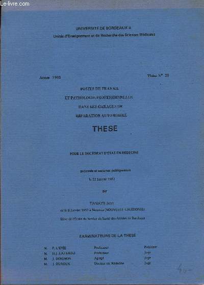 THESE / POSTES DE TRAVAIL ET PATHOLOGIE PROFESSIONNELLE DANS LES GARAGES DE REPARATION AUTOMOBILE - PIOUR LE DOCTORAT D'ETAT E NMEDECINE / 22 JANVIER 1982.