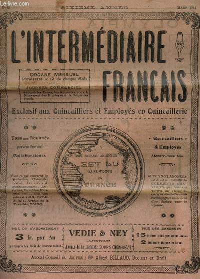L'INTERMEDIAIRE FRANCAIS - N65 - SIXEME ANNEE - MARS 1914 / JOURNAL COMMERCIAL DONNANT LES COURS, LES ANNONCES POUR LE PLACEMENT DES EMPLOYES ET LA VENTE DES FONDS - EXCLUSIF AUX QUINCAILLIERS ET EMPLOYES EN QUICAILLERIE.